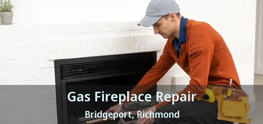 Gas Fireplace Repair Bridgeport, Richmond - BC