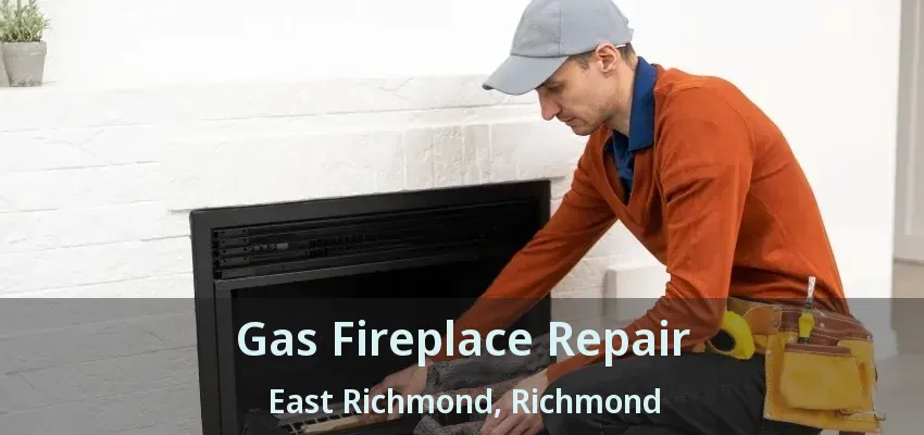 Gas Fireplace Repair East Richmond, Richmond - BC