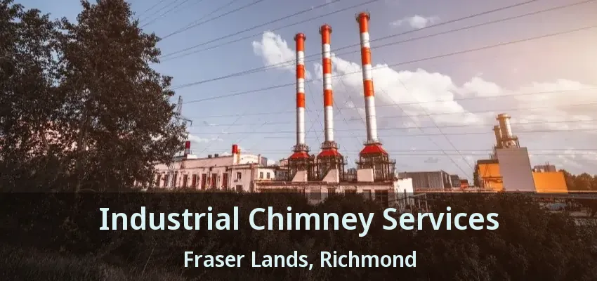 Industrial Chimney Services Fraser Lands, Richmond - BC