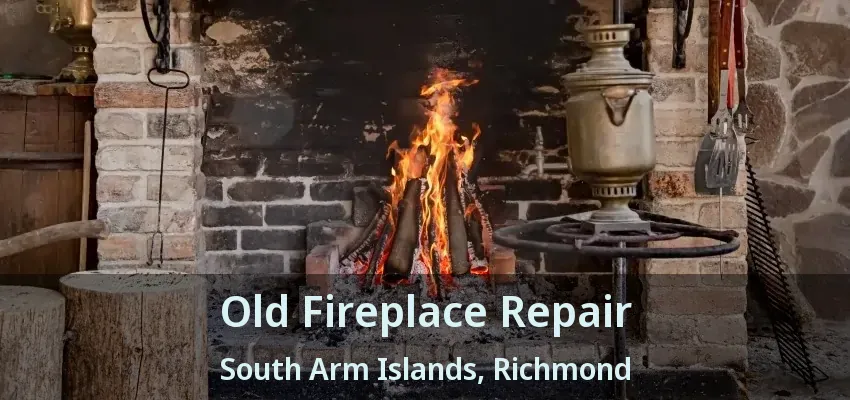 Old Fireplace Repair South Arm Islands, Richmond - BC