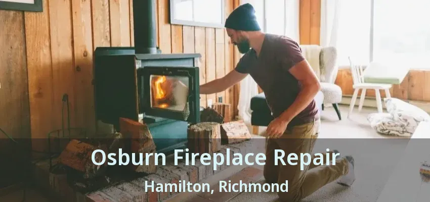 Osburn Fireplace Repair Hamilton, Richmond - BC