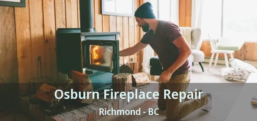 Osburn Fireplace Repair Richmond - BC