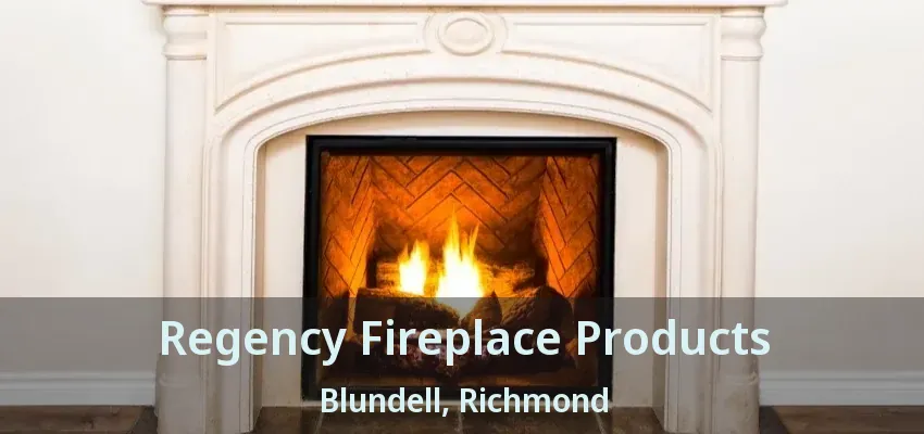 Regency Fireplace Products Blundell, Richmond - BC
