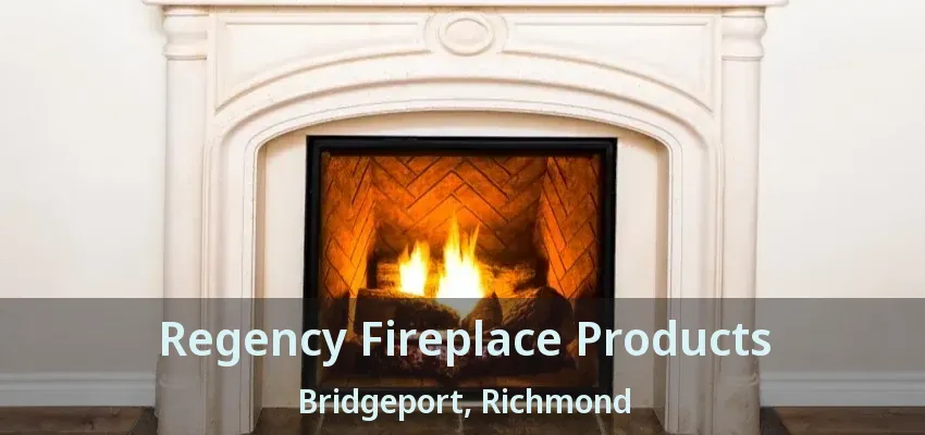 Regency Fireplace Products Bridgeport, Richmond - BC