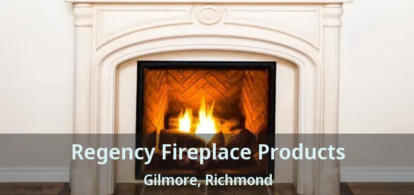 Regency Fireplace Products Gilmore, Richmond - BC