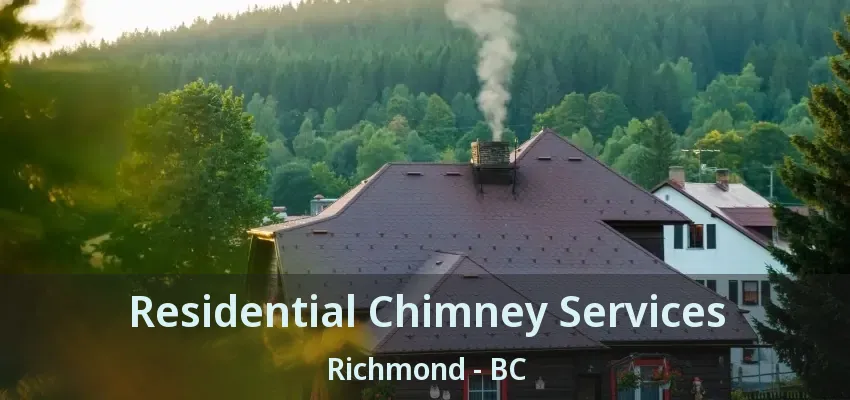Residential Chimney Services Richmond - BC