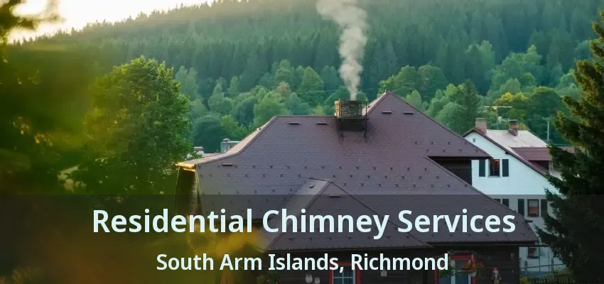 Residential Chimney Services South Arm Islands, Richmond - BC