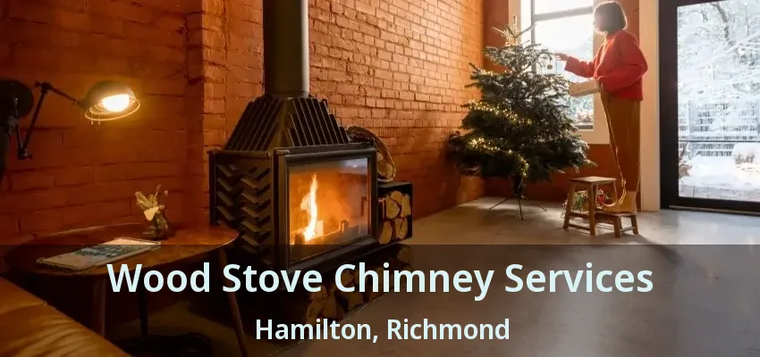 Wood Stove Chimney Services Hamilton, Richmond - BC