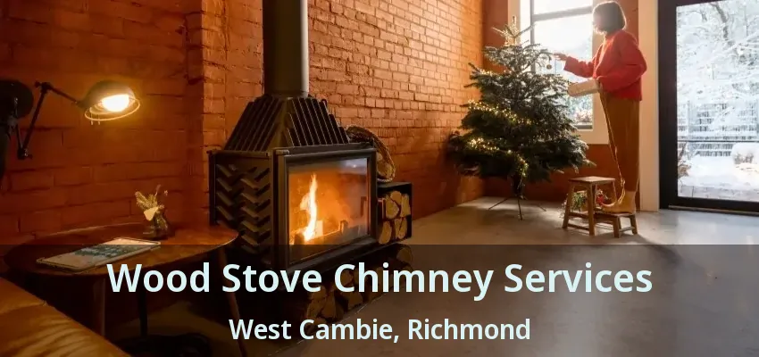 Wood Stove Chimney Services West Cambie, Richmond - BC