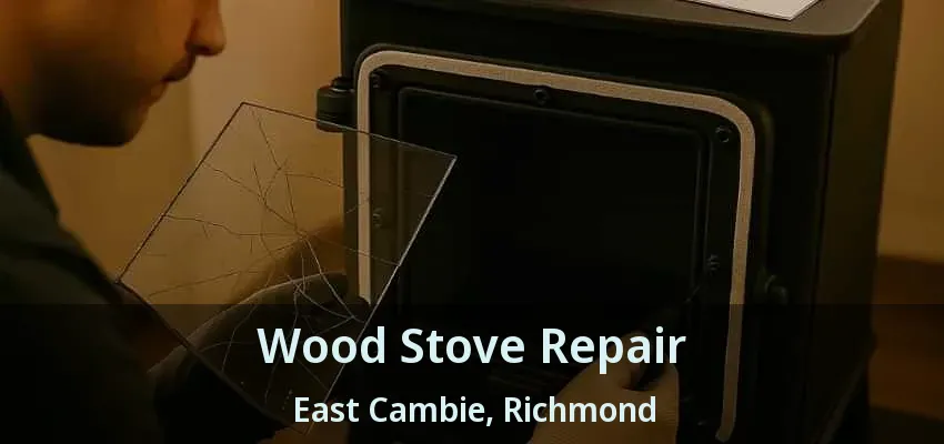 Wood Stove Repair East Cambie, Richmond - BC